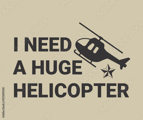 I need a huge helicopter best t shirt design