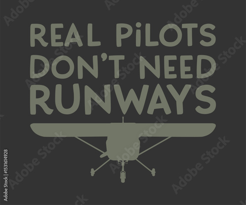 Real pilots don't need runway awesome tee design