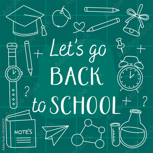 Let's go back to school card. White doodles, outline illustrations of school supplies on a green chalkboard. Book, alarm clock, bell, academic cap, chemical flask, pencil, molecule.