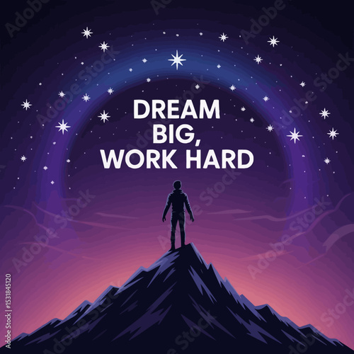 Dream big work hard motivation inspiration success stars mountain top achievement goal setting journey ,Vector art
