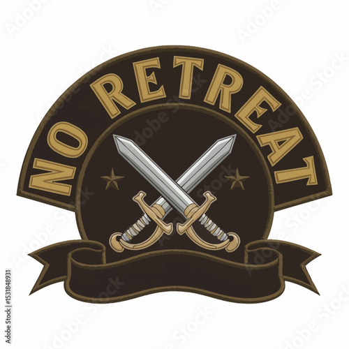 No retreat swords emblem patch military badge army insignia warrior symbol bravery honor courage strength  ,Vector art