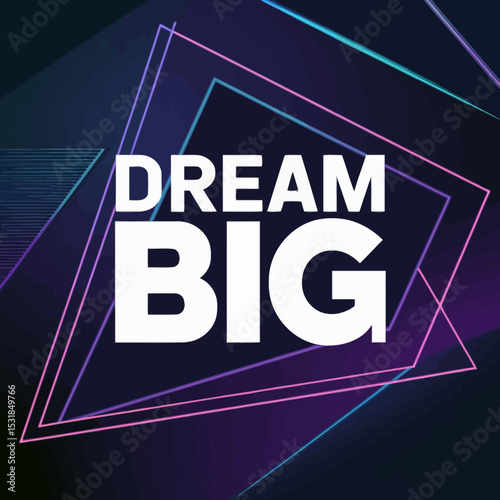 Dream big motivation inspiration quote neon background positive thinking success mindset future goals  ,Vector art