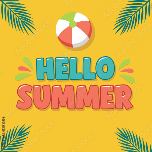 hello summer vibrant vector with playful text, beach ball, and palm leaves on yellow background