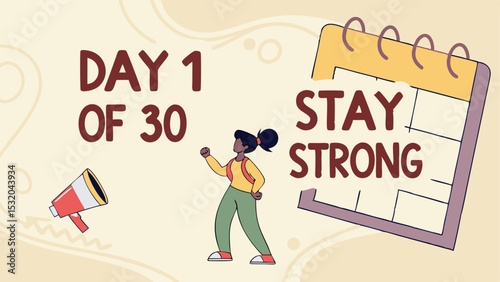 Illustration showing day one of thirty with a woman, megaphone, and calendar with stay strong message