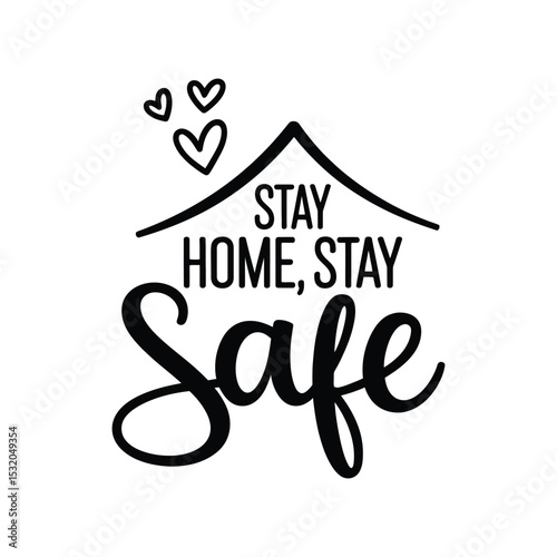 Stay Home Stay Safe Calligraphy with House and Hearts Design

