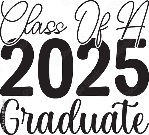 Class of a 2025 Graduate, Graduation quotes, Graduation svg , Graduation design Bundle, silhouette, Graduation cap, T shirt Calligraphy phrase for Christmas ,Hand drawn
