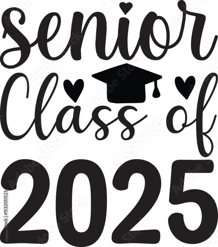 Senior Class of 2025, Graduation quotes, Graduation svg , Graduation design Bundle, silhouette, Graduation cap, T shirt Calligraphy phrase for Christmas ,Hand drawn