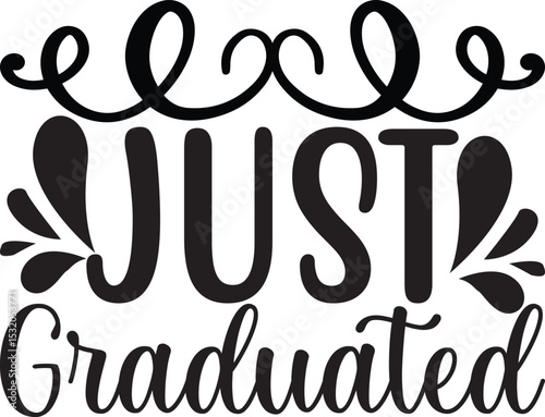Just Graduated, Graduation quotes, Graduation svg , Graduation design Bundle, silhouette, Graduation cap, T shirt Calligraphy phrase for Christmas, Hand drawn