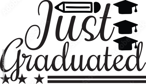 Just Graduated, Graduation quotes, Graduation svg , Graduation design Bundle, silhouette, Graduation cap, T shirt Calligraphy phrase for Christmas, Hand drawn