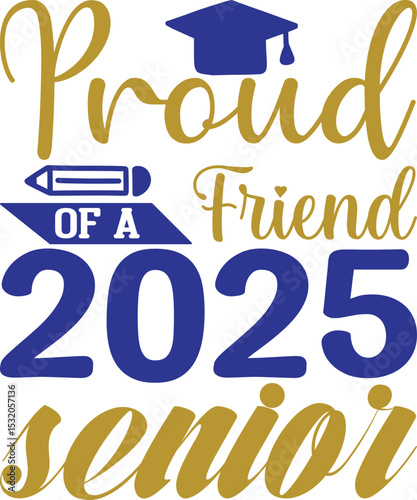 Proud Friend of a 2025 Senior, Graduation quotes, Graduation svg , Graduation design Bundle, silhouette, Graduation cap, T shirt Calligraphy phrase for Christmas, Hand drawn
