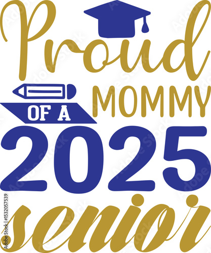 -Proud Mommy of a 2025 Senior, Graduation quotes, Graduation svg , Graduation design Bundle, silhouette, Graduation cap, T shirt Calligraphy phrase for Christmas, Hand drawn