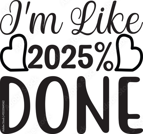 I'm Like 2025% Done, Graduation quotes, Graduation svg , Graduation design Bundle, silhouette, Graduation cap, T shirt Calligraphy phrase for Christmas, Hand drawn