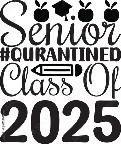 Senior #qurantined Class of 2025, Graduation quotes, Graduation svg , Graduation design Bundle, silhouette, Graduation cap, T shirt Calligraphy phrase for Christmas, Hand drawn