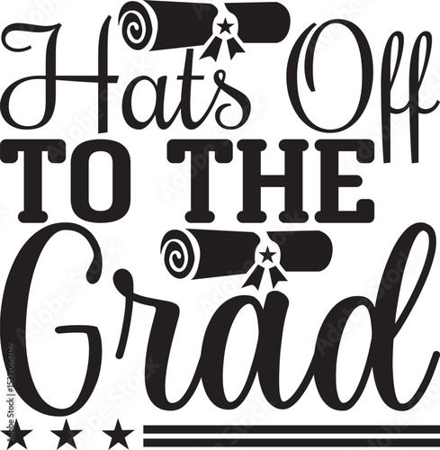 Hats off to the Grad, Graduation quotes, Graduation svg , Graduation design Bundle, silhouette, Graduation cap, T shirt Calligraphy phrase for Christmas, Hand drawn