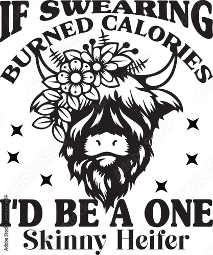 If Swearing Burned Calories I'd Be A One Skinny Heifer, Heifer SVG Bundle, Funny Highland Cow SVG