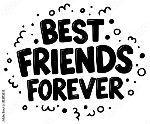 Best Friends Forever graphic design with no demographic details in a circle shape with decorative elements. Friendly. positive. and timeless message.