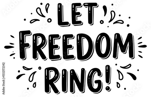 Let Freedom Ring graphic design with no demographic details in a simple. bold text style. Displaying inspirational message with decorative elements for general use.