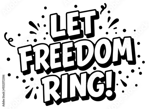 Let Freedom Ring graphic design with no specific demographic details in a graphic design/illustration style. Bold text with a comic book style background.