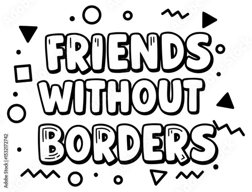 Motivational quote graphic design with no people or demographic details. Bold. fun font style with graphic elements. promoting friendship and unity.