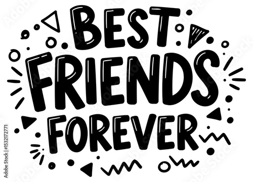 Best friends forever graphic design with no demographic details in a simple. decorative style. Design features bold text and abstract shapes in a simple. child-like style.