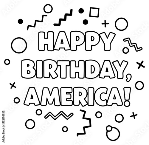 Happy Birthday America graphic design with diverse geometric shapes. Text in bold. stylized font with celebratory spirit.