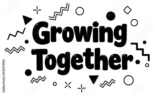 Growing Together motivational graphic design with no specific demographic or location. Bold. stylized text with geometric shapes. positive message for home or office use.