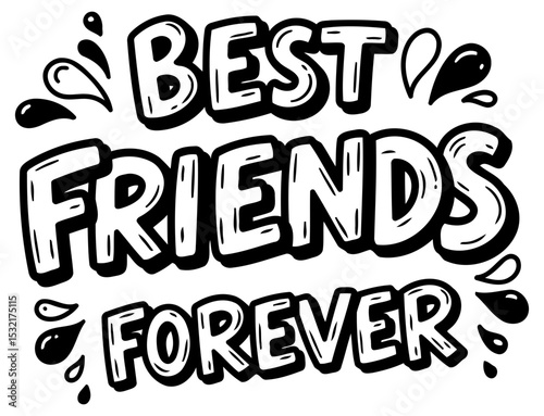 Best Friends Forever graphic design. no demographic details. no action/pose. no location/background detail. inspirational quote with whimsical font style.