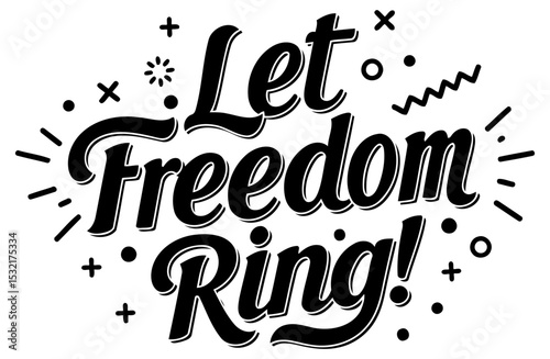 Let Freedom Ring graphic design with no demographic details in a blank white space. Motivational message with decorative elements. Graphic design for print-on-demand use -
