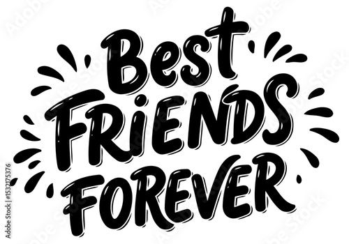 Best Friends Forever graphic design. no specific demographics. displaying a fun. stylized message on a white background. Motivational graphic design for use in various products.