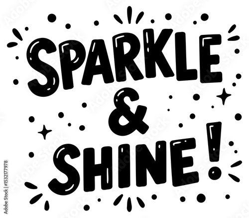 Sparkle and shine motivational quote graphic design on white background. Motivational quote for posters. prints. and t-shirts.