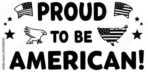 Proud American graphic design with patriotic symbols. Statement of national pride on a plain white background. General public. no specific demographic. for apparel design.