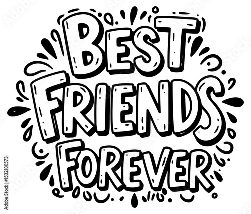 Best friends forever message in a bold. playful font with decorative elements. Motivational statement for a diverse group of friends in a casual setting.