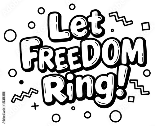 Let Freedom Ring graphic design in a bold. stylized font with a playful. cartoonish feel. A motivational message displayed against a white background with decorative elements.