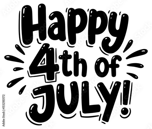 Happy 4th of July graphic design for general use. Bold. fun lettering in black ink on white background. American holiday celebration.