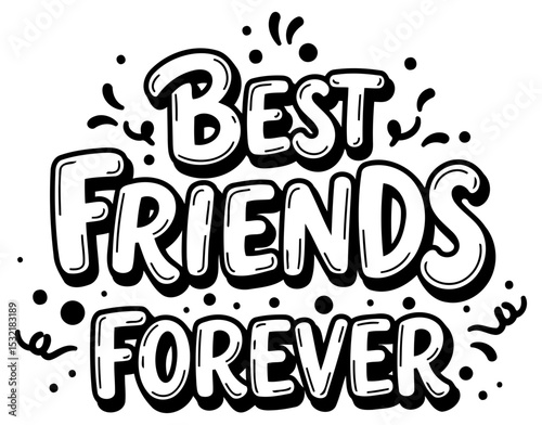 Best friends forever graphic design with no demographic details in a white background. Simple. bold typography with decorative elements.