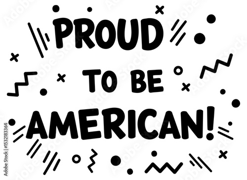 Proud patriotic statement with graphic design elements. Motivational message on a plain background. General demographic + no specific role. no location.