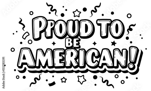 Proud patriotic statement for American demographics in graphic design. Bold text with celebratory elements on a white background.