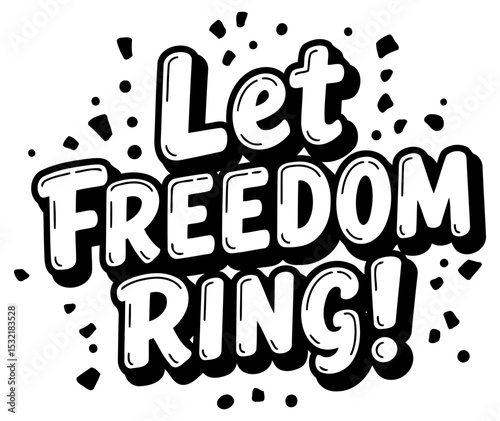 Let Freedom Ring graphic design in a bold. stylized font with a playful. celebratory feel. Inspirational message with an eye-catching design element.