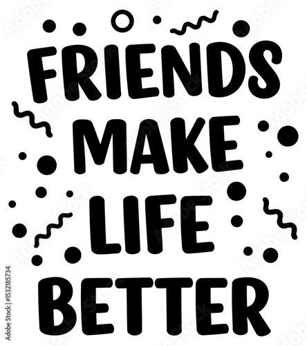 Motivational quote graphic design with no specific demographic. Bold statement about the value of friendship.