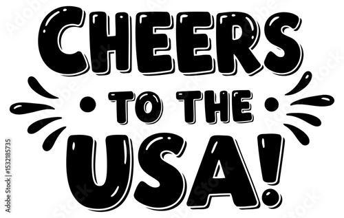 This bold. eye-catching graphic showcases the phrase "Cheers to the USA" in a fun. cartoonish font style. perfect for posters. merchandise. or social media posts.