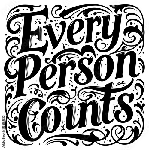 Motivational quote graphic design of "Every Person Counts" in decorative. ornate font with decorative flourishes.