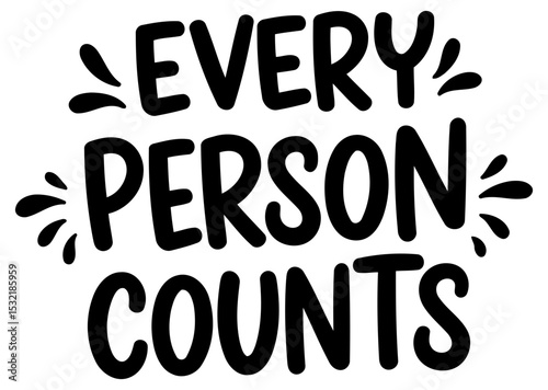 Motivational quote graphic of "Every Person Counts" in bold. whimsical font with decorative elements.