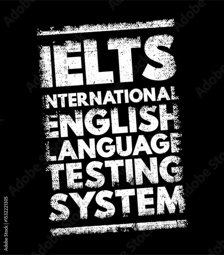 IELTS International English Language Testing System - international standardized test of English language proficiency for non-native English language speakers, text concept stamp