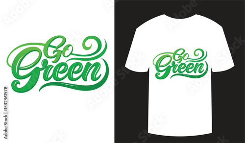 Go green typography t-shirt design mockup: eco-friendly environmental slogan