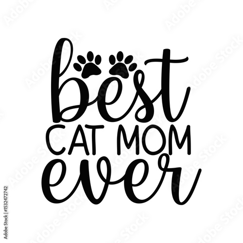 Best Cat Mom Ever Funny Pet Lover Typography Design for Cat Moms