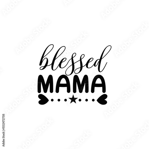 Blessed Mama Inspirational Motherhood Quote Design for Moms and Gifts