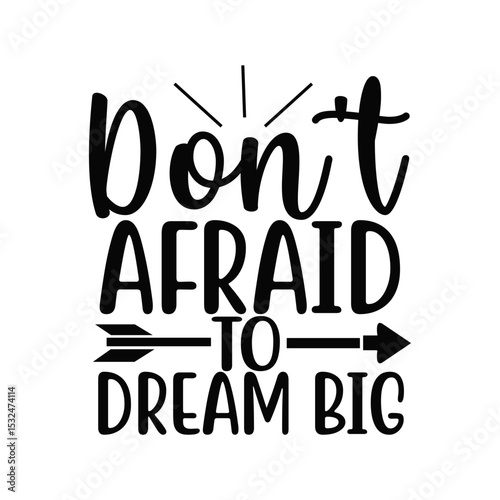 Don't Be Afraid To Dream Big Motivational Quote Typography Design