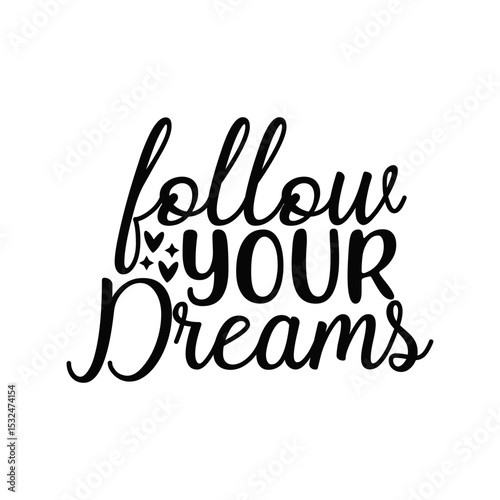 Follow Your Dreams Inspirational Quote Encouraging Graphic Design