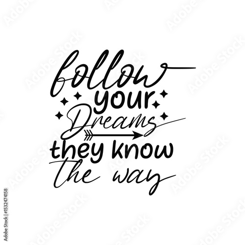 Follow Your Dreams They Know The Way Motivational Typography Design
