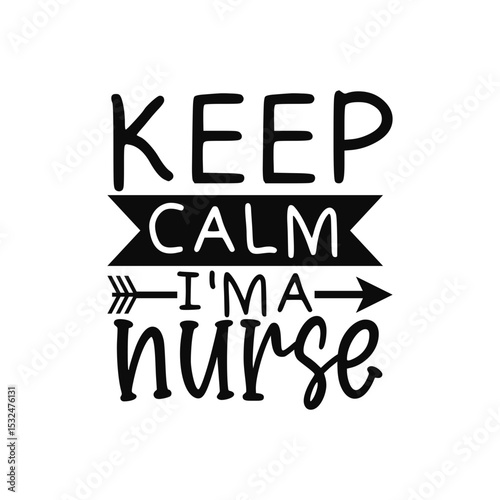 Keep Calm I'm a Nurse Motivational Quote for Medical SVG Files